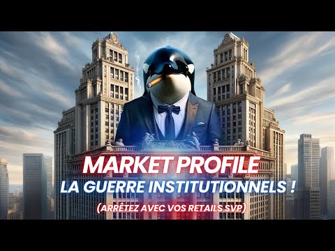 Market Pofile : Au Coeur de la GUERRE INSTITUTIONNELS !💣🩸