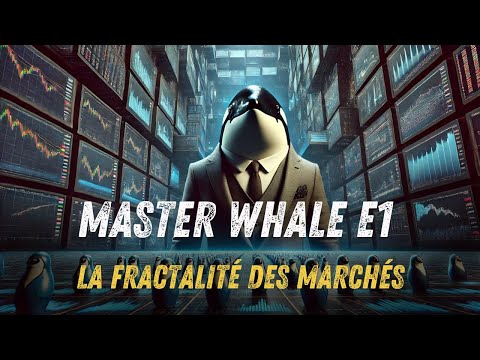 Master Whale E1 : Comprendre la Fractalité des Marchés en Trading 📈🐳